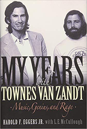 My Years with Townes Van Zandt Music Genius and Rage